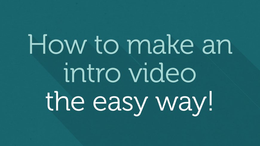 How To Make An Intro Video - The Easy Way!
