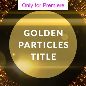 Golden Particles Titles Motion Graphics Template for Premiere Pro