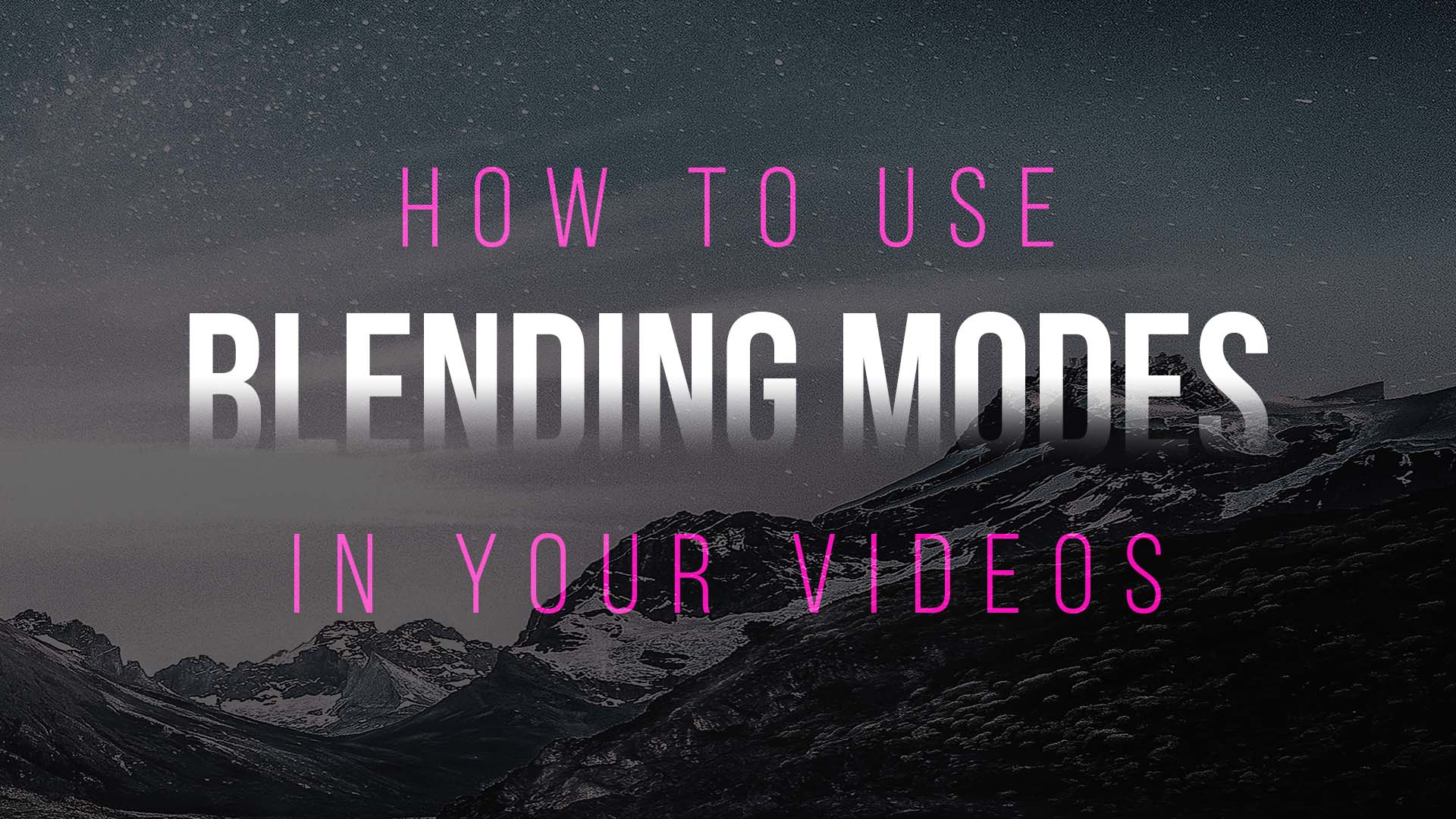 How to Use Video Blending Modes
