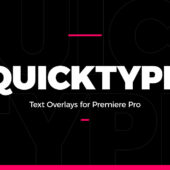 QUICKTYPE – Text Overlays for Premiere Pro