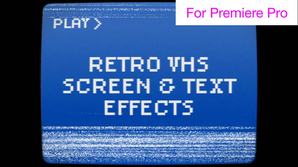 Retro VHS Screen and Text Effects