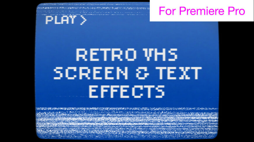 Retro VHS Screen and Text Effects
